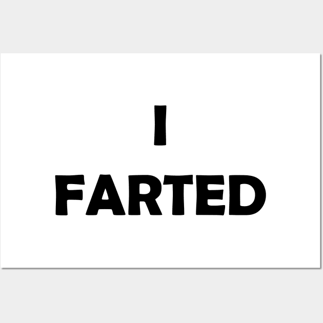 Generic Statements: "I Farted" Black Text Edition Wall Art by albinochicken